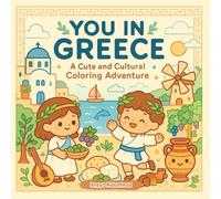 YOU IN GREECE: A Cute and Cultural Coloring Adventure Through Greece’s Myth, History, and Daily Wonders - For Kids and All Ages