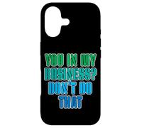 You in My Business, Don't Do That - Coque pour iPhone 17