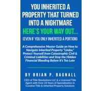You inherited a Property that Turned into a Nighmare: Here's Your Way Out...: A Comprehensive Guide on How to Navigate Inherited Property “Limbo,” ... and Stop the Hidden Financial Bleeding
