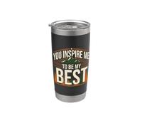 You Inspire Me To Be My Best Motivation positive Gobelet isotherme en acier inoxydable double paroi