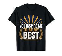 You Inspire Me to Be My Best Motivation Positive - T-Shirt