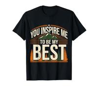 You Inspire Me to Be My Best Motivation Positive T-Shirt