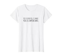 You is Kind You is Smart You is Important T-Shirt Graphique avec Valeur