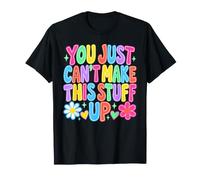 You Just Can't Make This Stuff Up Collaborer T-Shirt