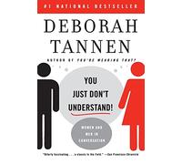 You Just Don't Understand: Women and Men in Conversation