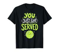 You Just Got Served Tennis Lover - Funny Tennis Lover T-Shirt