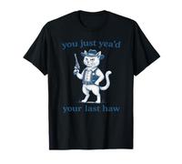 You Just Yea'd Your Last Haw - Humour de cowboy amusant chat western T-Shirt