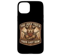 You Just Yee'd Your Last Haw propriétaire de Chien de Cowboy Hors-la-Loi Coque pour iPhone 15 Plus