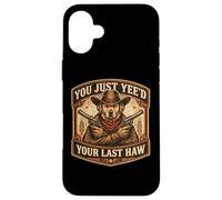 You Just Yee'd Your Last Haw propriétaire de Chien de Cowboy Hors-la-Loi Coque pour iPhone 16 Plus
