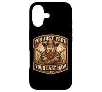 You Just Yee'd Your Last Haw propriétaire de Chien de Cowboy Hors-la-Loi Coque pour iPhone 17