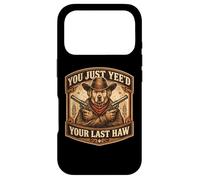 You Just Yee'd Your Last Haw propriétaire de Chien de Cowboy Hors-la-Loi Coque pour iPhone 17 Pro