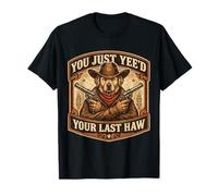 You Just Yee'd Your Last Haw propriétaire de Chien de Cowboy Hors-la-Loi T-Shirt