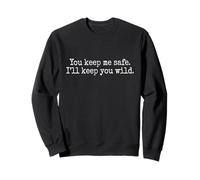 You Keep Me Safe I'll Keep You Wild Saint-Valentin Sweatshirt