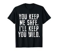 You Keep Me Safe I'll Keep You Wild Saint-Valentin T-Shirt