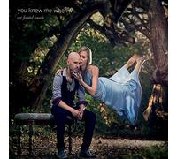 You Knew Me When - We Found Roads