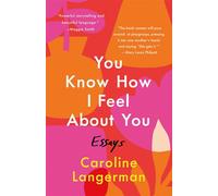 You Know How I Feel About You Essays - Caroline Hamilton Langerman - St. martin's press - ebook (ePub) - Livre