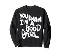You Know I'm A Good Girl Sweatshirt