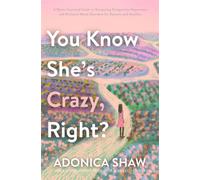 You Know She's Crazy, Right? A Heart-Centered Guide to Navigating Postpartum Depression and Perinatal Mood Disorders for Spouses and Families - Adonica Shaw - Wingwomen OmniMedia - ebook (ePub) - Livr