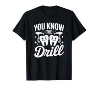 You Know The Drill - Drôle de Dentiste Dentaire T-Shirt