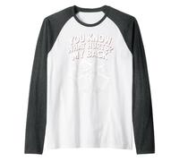 You Know What Hurts My Back Mal de Dos à l'âge Adulte Manche Raglan