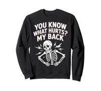 You Know What Hurts My Back Mal de Dos à l'âge Adulte Sweatshirt