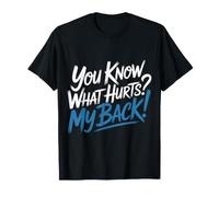 You Know What Hurts My Back Mal de Dos à l'âge Adulte - T-Shirt