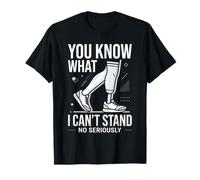 You Know What I Can't Stand Amputation Prothèse Bras Jambe T-Shirt