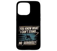 You Know What I Can't Stand No Seriously Amputé - Coque pour iPhone 15 Pro Max