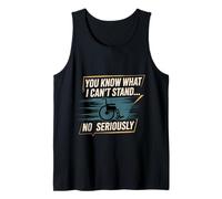 You Know What I Can't Stand No Seriously Amputé - Débardeur