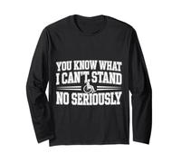 You Know What I Can't Stand No Seriously Amputé - Manche Longue