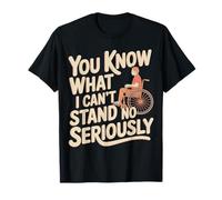You Know What I Can't Stand No Seriously Amputé - T-Shirt
