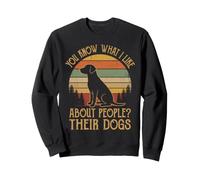 You Know What I Like About People? Their Dogs Sweatshirt