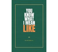 You Know What I Mean Like: Funny Irish Saying Notebook: 120 Lined Pages | Irish Slang Gift | Irish Humour | 6 x 9