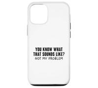You Know What That Sounds Like Coque pour iPhone 12/12 Pro
