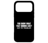 You Know What That Sounds Like Coque pour iPhone 17 Pro Max