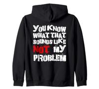 You Know What That Sounds Like Not My Problem | Fun Sarcastic Sweat à Capuche
