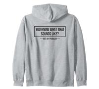 You Know What That Sounds Like Not My Problem Sweat à Capuche