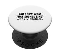 You Know What That Sounds Like PopSockets PopGrip Adhésif