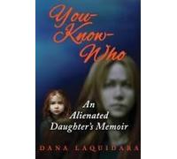You-Know-Who An Alienated Daughter's Memoir