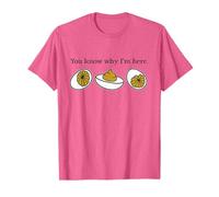 You Know Why I'm Here Deviled Egg T-Shirt