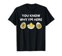 You Know Why I'm Here Funny Foodie Deviled Eggs Men Women T-Shirt