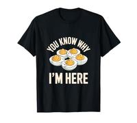 You Know Why I'm Here T-Shirt