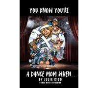 You Know You're A Dance Mom When: Stories, Jokes and Sprinkles of Dancespiration