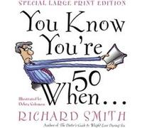 You Know Youre Fifty When by Richard Smith Richard Smith (Auteur)