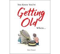 You Know You're Getting Old When . . .