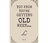 You Know You're Getting Old When...Historically Funny Gag Gifts for Old People, Men & Women: Easy to Read Large Print Books for Senior Citizens to ... Enjoy Ageing, & Improve Memory (Vol II)