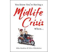 You Know You're Having A Midlife Crisis When...