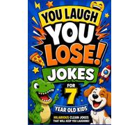 You Laugh You Lose Joke Book For 7 Year Olds: A Don’t Not Laugh Challenge Packed with Clean Jokes for Kids