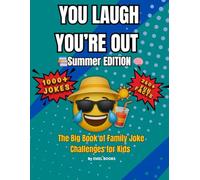 You Laugh You’re Out: Summer Edition: 1000+ Vacation Jokes, 260+ Fun Facts & Laugh-Out-Loud Family Challenges for Kids Ages 6-12 - The Ultimate Summer Laughter Challenge!