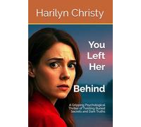 You Left Her Behind: A Gripping Psychological Thriller of Twisting Buried Secrets and Dark Truths
